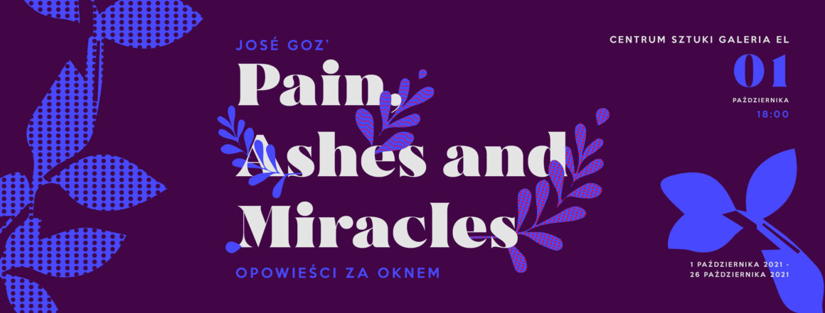 José Goz | PAM: Pain, Ashes and Miracles. Opowieści za oknem.
